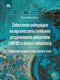 Zaburzenie polegające na ograniczaniu/unikaniu przyjmowania pokarmów (ARFID) u dzieci i młodzieży