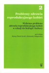 Problemy zdrowia reprodukcyjnego kobiet. T. 2