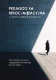 Pedagogika resocjalizacyjna w teorii i codziennej praktyce