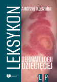 Leksykon dermatologii dziecięcej Tom II