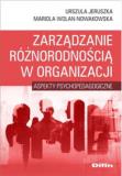 Zarządzanie różnorodnością w organizacji. Aspekty psychopedagogiczne
