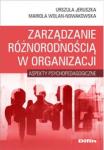 Zarządzanie różnorodnością w organizacji. Aspekty psychopedagogiczne
