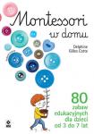 Montessori w domu 80 zabaw edukacyjnych dla dzieci od 3 do 7 lat