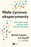 Małe życiowe eksperymenty Jak radzić sobie z presją celów i nie bać się zmian
