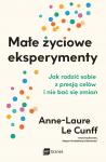 Małe życiowe eksperymenty Jak radzić sobie z presją celów i nie bać się zmian