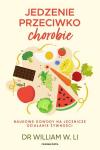 Jedzenie przeciwko chorobie Naukowe dowody na lecznicze działanie żywności 