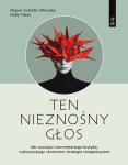 Ten nieznośny głos Jak wyciszyć wewnętrznego krytyka wykorzystując skuteczne strategie terapeutyczne