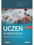 Uczeń w przestrzeni społecznej i medialnej T.2