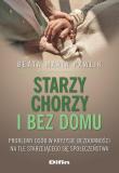 Starzy, chorzy i bez domu 