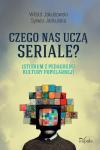 Czego nas uczą seriale? Studium z pedagogiki kultury popularnej