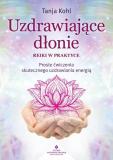 Uzdrawiające dłonie Reiki w praktyce