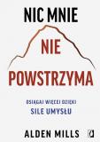 Nic mnie nie powstrzyma Osiągaj więcej dzięki sile umysłu 