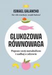 Glukozowa równowaga Popraw swój metabolizm i zadbaj o zdrowie