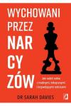Wychowani przez narcyzów. Jak radzić sobie z trudnymi, toksycznymi i krzywdzącymi rodzicami