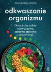 Odkwaszanie organizmu Dieta która cofnie stany zapalne zatrzyma starzenie i doda energii