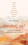 Uwolnij się! Od Buddy do Arendt – 8 terapeutycznych lekcji