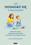 Jak dogadać się z maluchem Wspieranie rozwoju społecznego i komunikacji od narodzin od czwartego roku życia