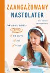 Zaangażowany nastolatek Jak pomóc dziecku lepiej się uczyć żyć i czuć