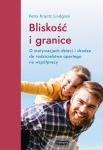 Bliskość i granice O motywacjach dzieci i drodze do rodzicielstwa opartego na współpracy