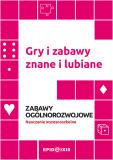  Gry i zabawy znane i lubiane. Zabawy ogólnoroz..