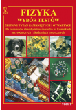 Fizyka Tom 1 Wybór testów Zestawy pytań zamkniętych i otwartych dla licealistów i kandydatów na studia na kierunkach przyrodniczych i akademiach medycznych