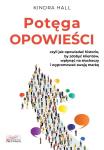 Potęga opowieści Czyli jak opowiadać historie by zdobyć klientów wpłynąć na słuchaczy i wypromować swoją markę