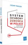 SYSTEM OCHRONY ZDROWIA W POLSCE. Zdrowiu na ratunek 