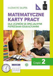 Matematyczne karty pracy dla uczniów ze specjalnymi potrzebami edukacyjnymi Część 2 