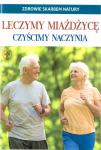 Zdrowie skarbem natury. Leczymy miażdżycę. Czyścimy naczynia 