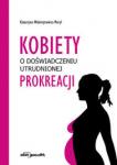  Kobiety o doświadczeniu utrudnionej prokreacji