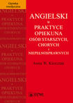 Angielski w praktyce opiekuna osób starszych, chorych i niepełnosprawnych.