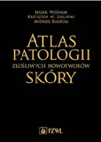 Atlas patologii złośliwych nowotworów skóry