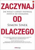 Zaczynaj od dlaczego. Jak wielcy liderzy...