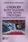 Choroby błony śluzowej jamy ustnej i przyzębia Podręcznik dla studentów stomatologii