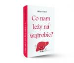 Co nam leży na wątrobie?