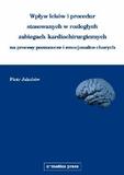 Wpływ leków i procedur stosowanych w rozległych zabiegach kardiochirurgicznych na procesy poznawcze i emocjonalne chorych