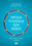 Droga powstaje, gdy idziesz. Psychologia procesu