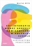 Socjoterapia wobec agresji rówieśniczej w polskiej szkole