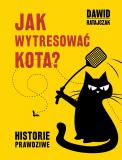 Jak wytresować kota. Historie prawdziwe