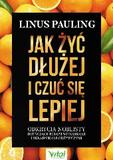 Jak żyć dłużej i czuć się lepiej Odkrycia noblisty dotyczące terapii witaminami i składnikami odżywczymi