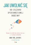 Jak uwolnić się od ciężaru dysfunkcyjnej rodziny. Wsparcie dla dorosłych dzieci z trudnych domów