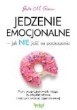 Jedzenie emocjonalne - jak NIE jeść na pocieszenie