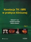 KORELACJA TK I MRI W PRAKTYCE KLINICZNEJ TOM 1