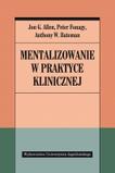 Mentalizowanie w praktyce klinicznej