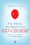 Nie wierz we wszystko, co czujesz