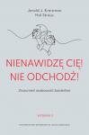 Nienawidzę cię! Nie odchodź! Zrozumieć osobowość borderline
