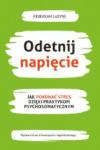 Odetnij napięcie Jak pokonać stres dzięki praktykom psychosomatycznym