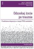 Odzyskaj życie po traumie. Przedłużona ekspozycja w terapii PTSD nastolatków. Poradnik pacjenta