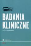Badania kliniczne - Praktyka, prawo, etyka