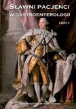 Sławni pacjenci w gastroenterologii Część II